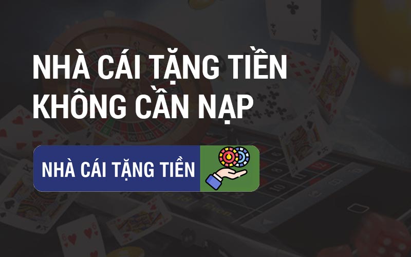 nhà cái tặng tiền không cần nạp