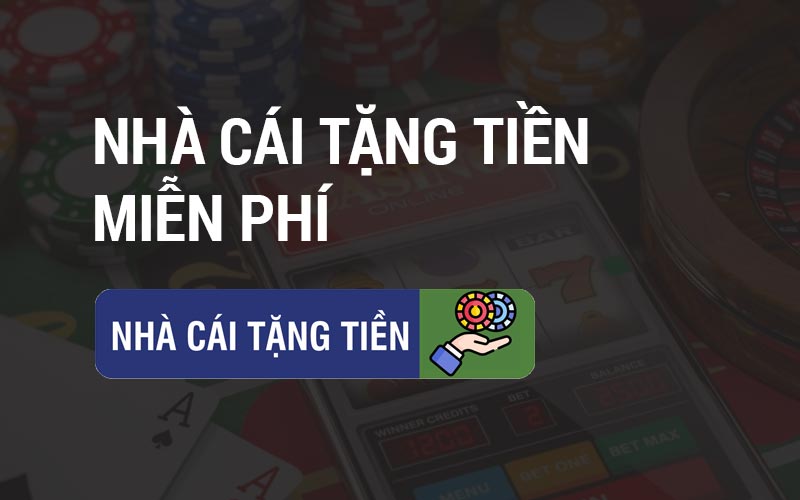 nhà cái tặng tiền miễn phí