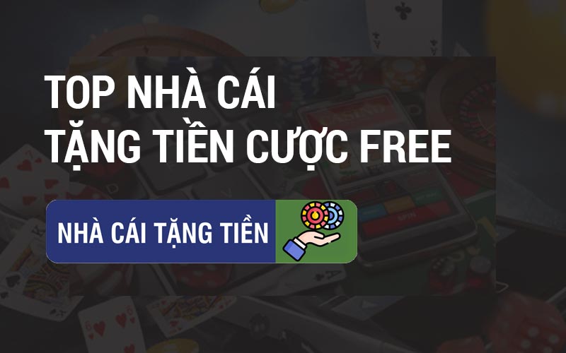 top nhà cái tặng tiền cược free