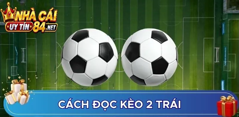 Cách đọc Kèo 2 Trái